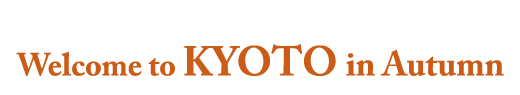 Welcome to KYOTO in Autumn